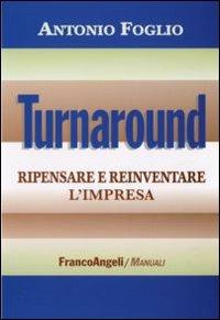 Turnaround. Ripensare e reinventare l'impresa - Antonio Foglio - copertina