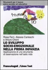 Lo sviluppo socio-emozionale nella prima infanzia. Applicazione di uno strumento di osservazione nell'asilo nido - Rosa Ferri,Alessia Carleschi,Arturo Orsini - copertina