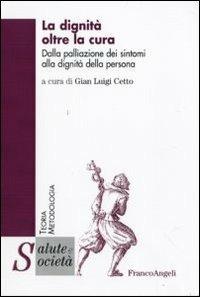 La dignità oltre la cura. Dalla palliazione dei sintomi alla dignità della persona - copertina