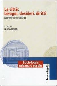 La città: bisogni, desideri, diritti. La governance urbana - copertina