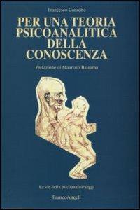 Per una teoria psicoanalitica della conoscenza - Francesco Conrotto - copertina