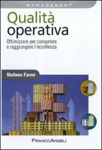 Qualità operativa. Ottimizzare per competere e raggiungere l'eccellenza - Stefano Farné - copertina