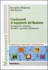 Fondamenti di ingegneria del business. Un approccio sistemico all'analisi e gestione dell'impresa - Alessandro Margherita,Aldo Romano - copertina