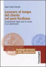 Lavorare al tempo del cliente nel post-fordismo. Cambiamenti degli orari di lavoro in un ipermercato