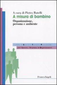 A misura di bambino. Organizzazione, persona e ambiente - copertina