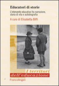 Educatori di storie. L'intervento educativo fra narrazione, storia di vita e autobiografia - copertina