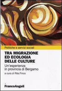 Tra migrazione ed ecologia delle culture. Un'esperienza in provincia di Bergamo - copertina