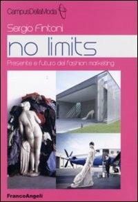 No limits. Presente e futuro del fashion marketing - Sergio Fintoni - copertina
