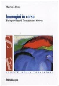 Immagini in corso. Un'esperienza di formazione e ricerca - Martino Doni - copertina