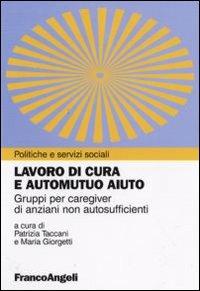 Lavoro di cura e automutuo aiuto. Gruppi per caregiver di anziani non autosufficienti - copertina