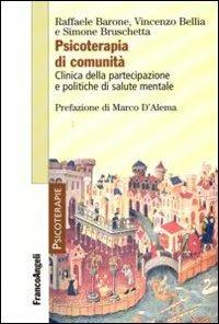 Psicoterapia di comunità. Clinica della partecipazione e politiche di salute mentale - Raffaele Barone,Vincenzo Bellia,Simone Bruschetta - copertina