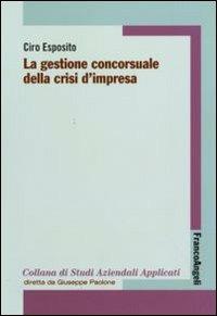 La gestione concorsuale della crisi d'impresa - Ciro Esposito - copertina