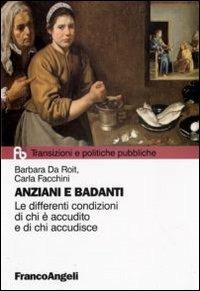 Anziani e badanti. Le differenti condizioni di chi è accudito e di chi accudisce - Barbara Da Roit,Carla Facchini - copertina