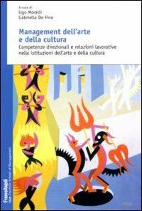 Management dell'arte e della cultura. Competenze direzionali e relazioni lavorative nelle istituzioni dell'arte e della cultura - copertina