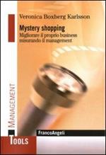 Mystery shopping. Migliorare il proprio business misurando il management