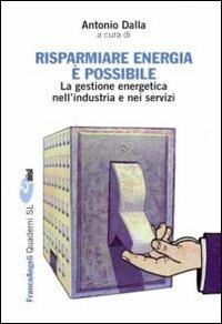 Risparmiare energia è possibile. La gestione energetica nell'industria e nei servizi - copertina