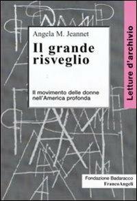 Il grande risveglio. Il movimento delle donne nell'America profonda - Angela M. Jeannet - copertina