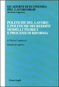 Politiche del lavoro e politiche dei redditi. Modelli teorici e processi di riforma - Marina Capparucci - copertina