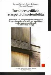 Involucro edilizio e aspetti di sostenibilà. Riflessioni sul comportamento energetico di pareti massive e stratificate iperisolate: performances ambientali... - Jacopo Gaspari,Dario Trabucco,Giovanni Zannoni - copertina