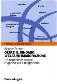 Oltre il binomio welfare-immigrazione. Un'esperienza locale: l'Agenzia per l'integrazione - Eugenio Torrese - copertina