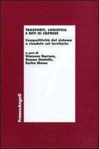 Trasporti, logistica e reti di imprese. Competitività del sistema e ricadute sul territorio - copertina