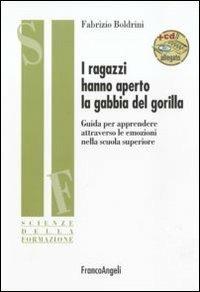 I ragazzi hanno aperto la gabbia del gorilla. Guida per apprendere attraverso le emozioni nella scuola superiore. Con CD-ROM - Fabrizio Boldrini - copertina