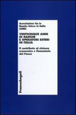 Venticinque anni di banche e operatori esteri in Italia. Il contributo al sistema economico e finanziario del Paese