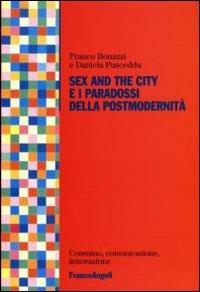 Sex and the City e i paradossi della postmodernità - Franco Bonazzi,Daniela Pusceddu - copertina