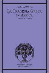 La tragedia greca in Africa. L'Edipo Re di Ola Rotimi - Fabio La Mantia - copertina