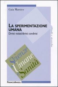 La sperimentazione umana. Diritti violati/diritti condivisi - Gaia Marsico - copertina