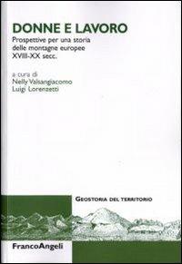 Donne e lavoro. Prospettive per una storia delle montagne europee XVIII-XX secc. - copertina