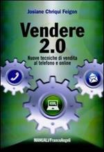 Vendere 2.0. Nuove tecniche di vendita al telefono e on-line