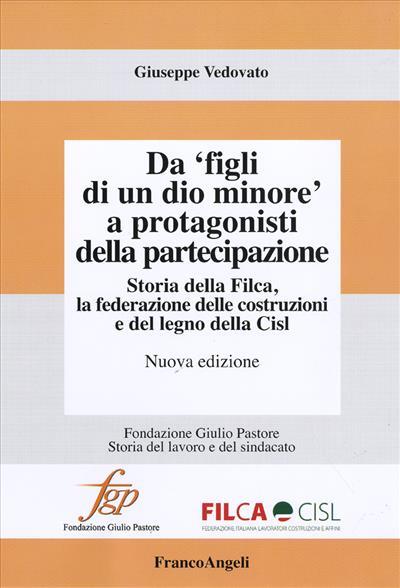 Da «figli di un dio minore» a protagonisti della partecipazione. Storia della Filca, la federazione delle costruzioni e del legno della Cisl - Giuseppe Vedovato - copertina