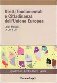 Diritti fondamentali e cittadinanza dell'Unione Europea - Luigi Moccia -  Libro - Franco Angeli - Quaderni del Centro Altiero Spinelli | IBS