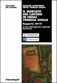 Il mercato del lavoro in Friuli Venezia Giulia. Rapporto 2010 - copertina