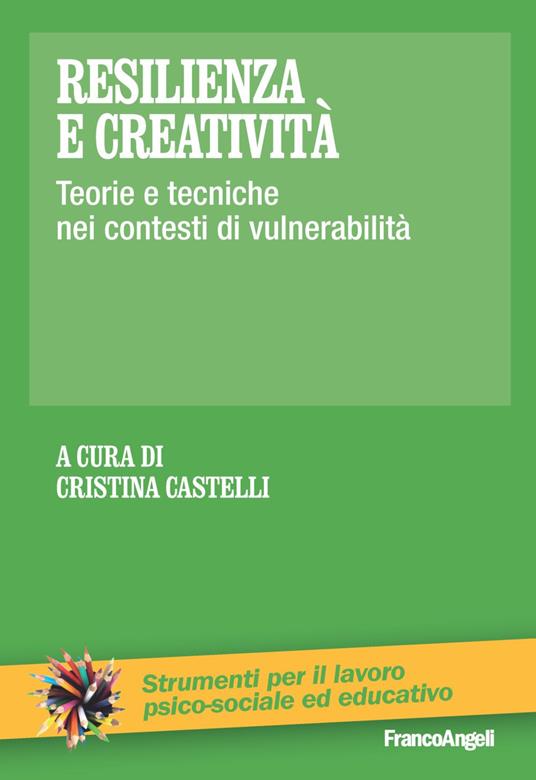 Resilienza e creatività. Teorie e tecniche nei contesti di vulnerabilità - copertina