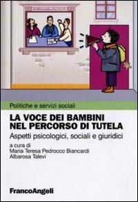 La voce dei bambini nel percorso di tutela. Aspetti psicologici, sociali e giuridici - copertina