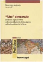 «Altre» democrazie. Problemi e prospettive del consolidamento democratico nel sub-continente indiano