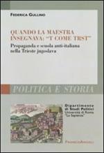 Quando la maestra insegnava: «T come trst». Propaganda e scuola anti-italiana nella Trieste jugoslava