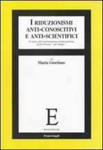 I riduzionismi anti-conoscitivi e anti-scientifici. Il ruolo dell'epistemologo professionista nella ricerca «sul campo»