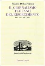 Il giornalismo italiano del Risorgimento. Dal 1847 all'Unità