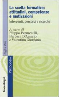 La scelta formativa: attitudini, competenze e motivazioni. Interventi, percorsi e ricerche - copertina