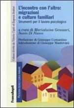 L' incontro con l'altro: migrazioni e culture familiari. Strumenti per il lavoro piscologico