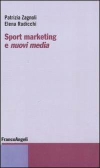 Sport marketing e nuovi media - Patrizia Zagnoli,Elena Radicchi - copertina