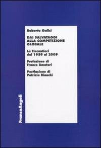 Dai salvataggi alla competizione globale. La Fincantieri dal 1959 al 2009 - Roberto Galisi - copertina