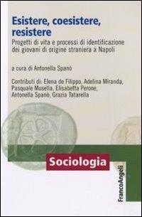 Esistere, coesistere, resistere. Progetti di vita e processi di identificazione dei giovani di origine straniera a Napoli - copertina