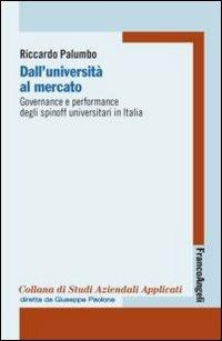 Dall'università al mercato. Governance e performance degli spinoff universitari in Italia - Riccardo Palumbo - copertina