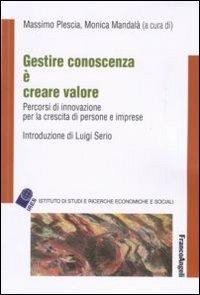 Gestire conoscenza è creare valore. Percorsi di innovazione per la crescita di persone e imprese - copertina