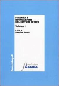 Finanza e regolazione nel settore idrico. Vol. 1 - copertina