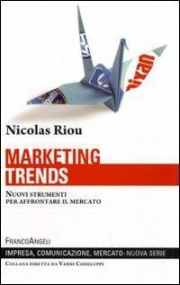 Marketing trends. Nuovi strumenti per affrontare il mercato - Nicolas Riou - copertina